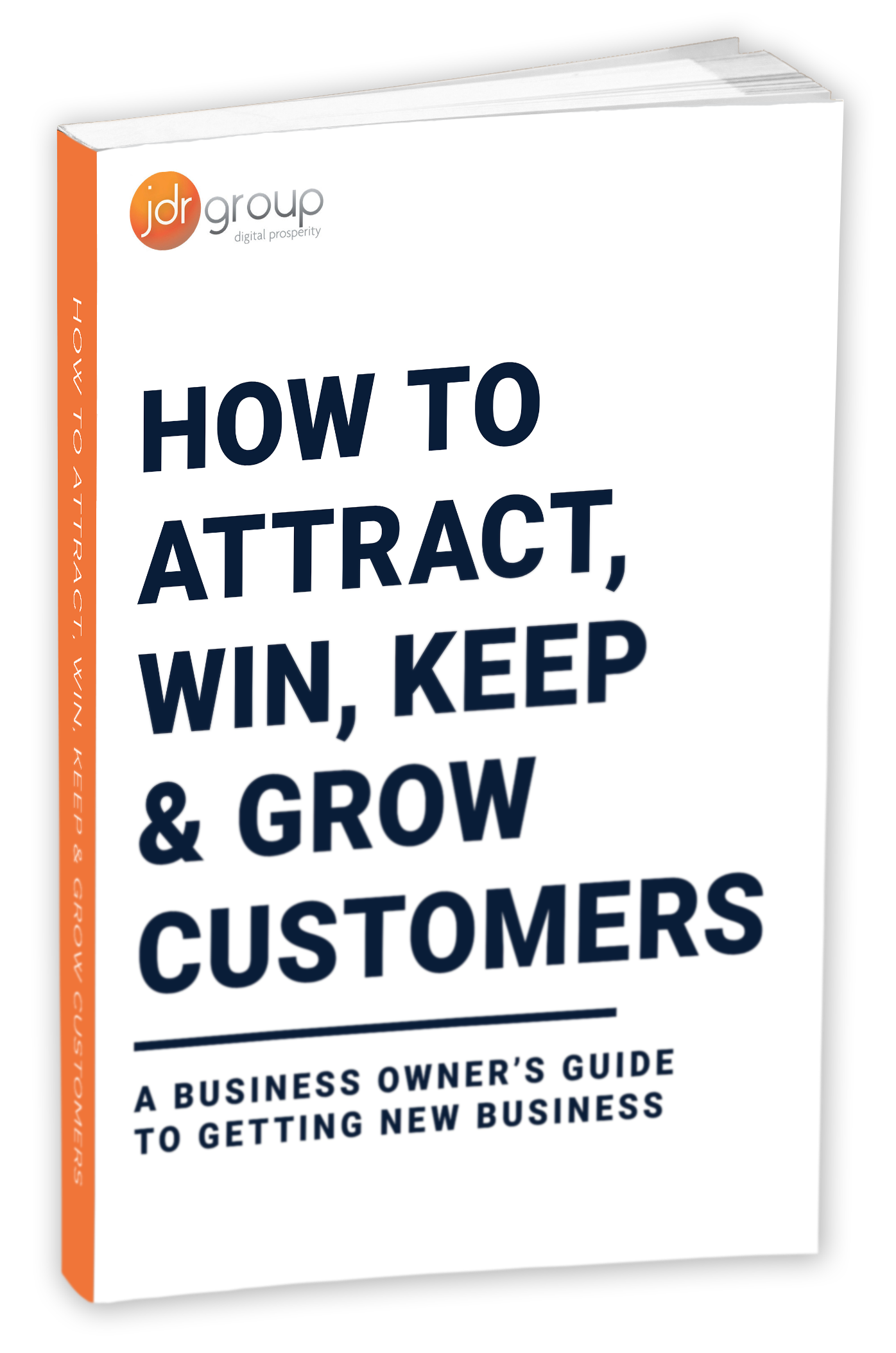 JDR how to attract win keep and grow customers free guide