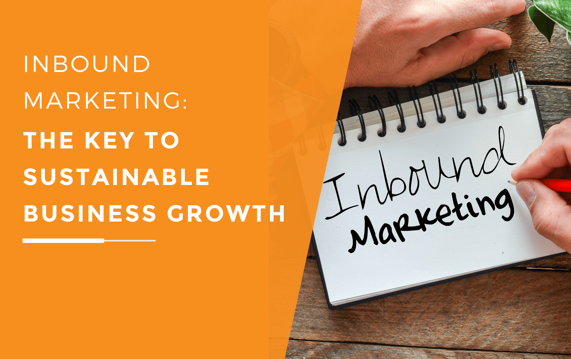 A man writing the word inbound marketing onto a notepad.