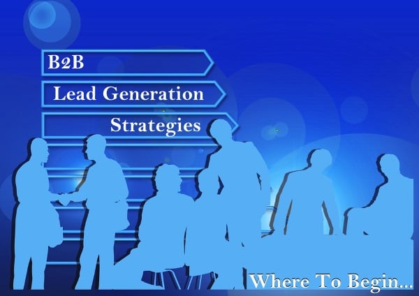 Effective_B2B_Lead_Generation_Strategies_-_Where_To_Begin.jpg