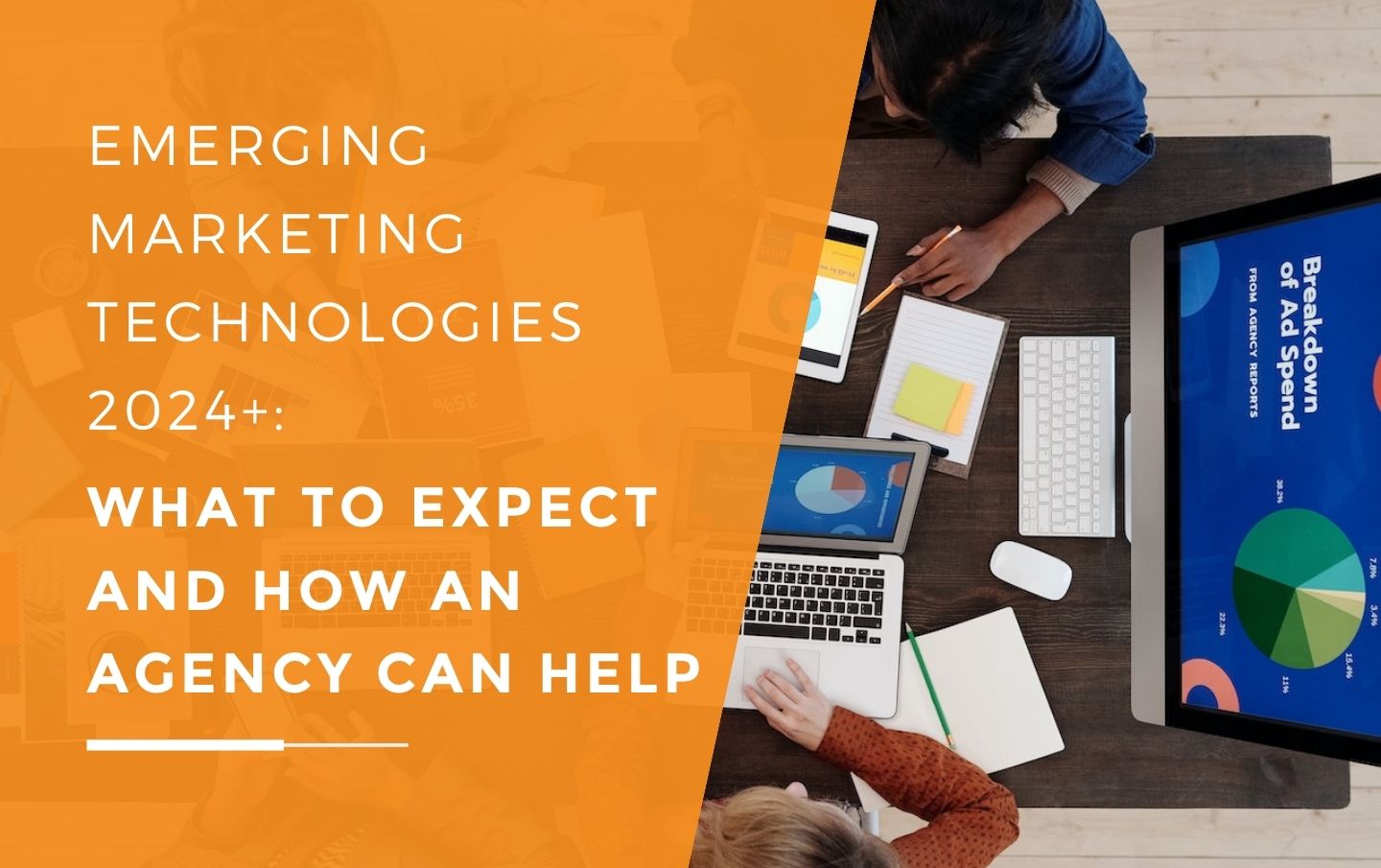 A group of digital marketers around the desk with laptops, a tablet and reports as they weigh what new and emerging marketing technologies they should invest in for their business.
