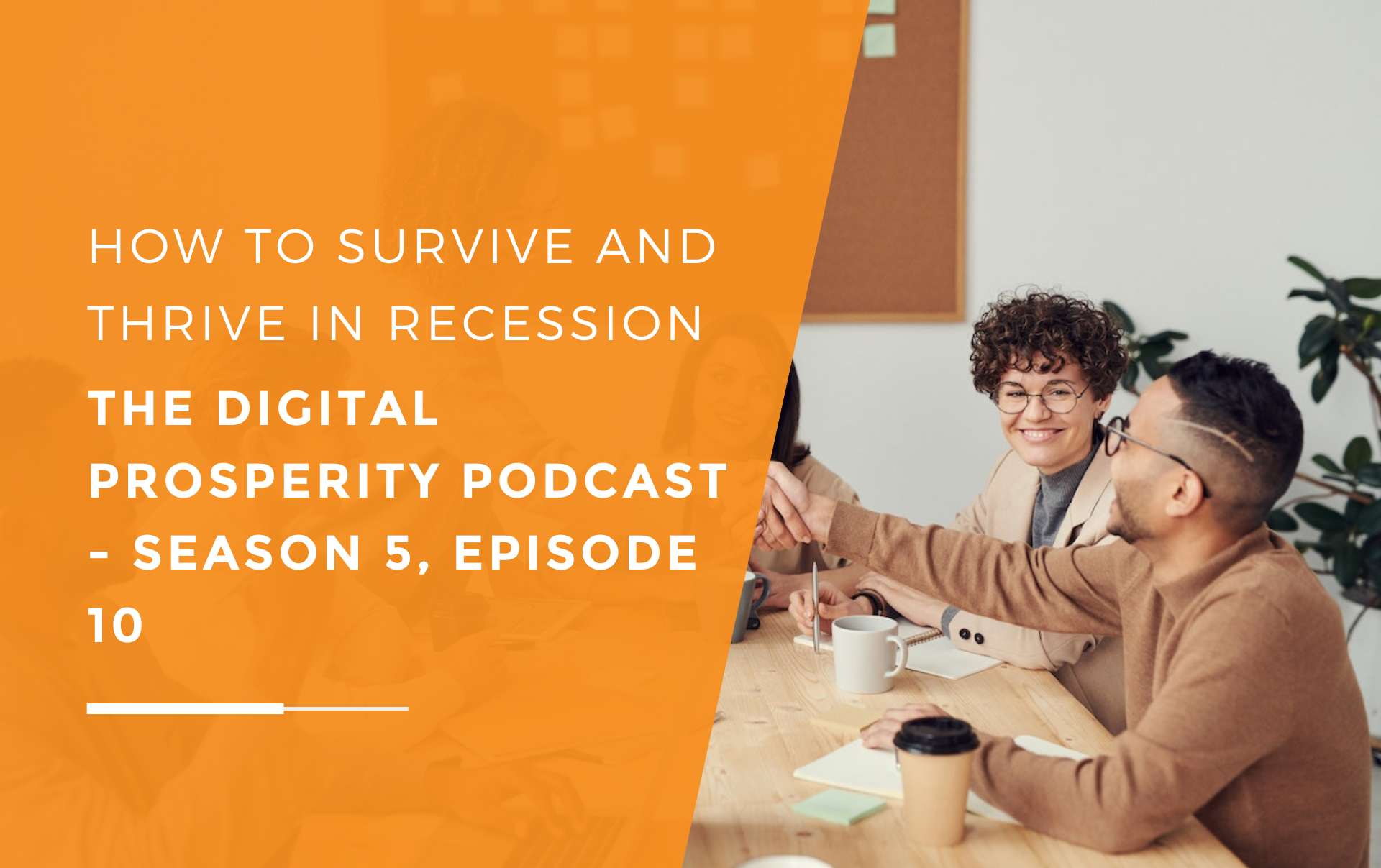 A sales team meeting around a conference table, two of them shaking hands across the table as they survive and thrive in the recession