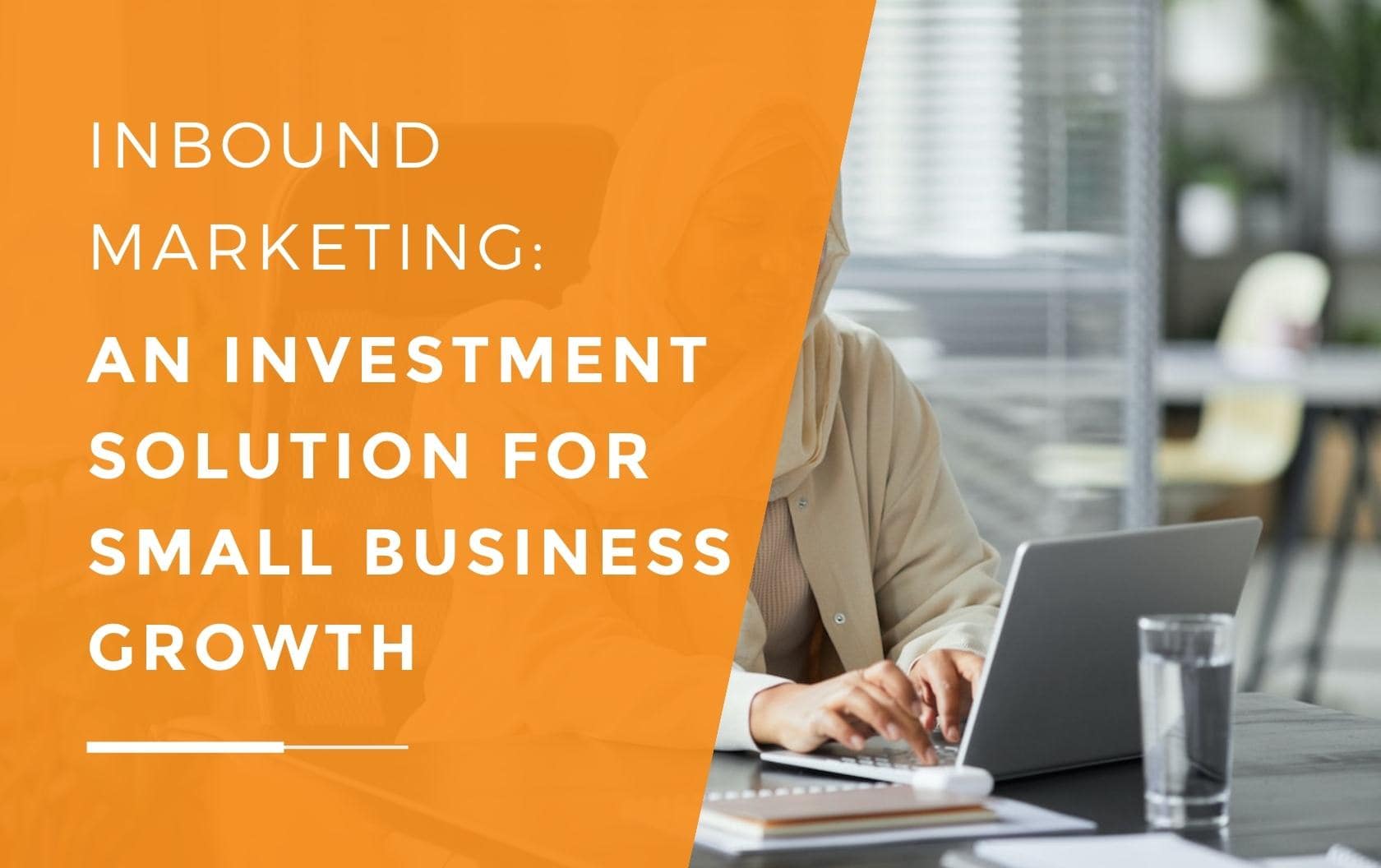 A small business owner in a hijab working at her laptop as she invests in inbound marketing to help grow her business.