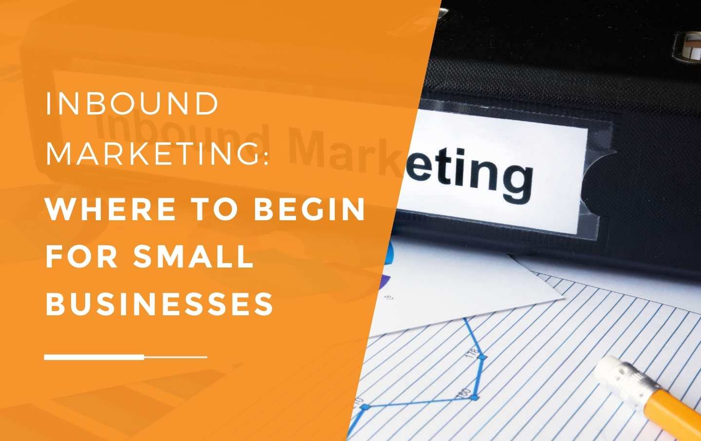 A folder on a desk with Inbound Marketing labelled on the spine left by a small business trying to figure out how to your inbound for their business