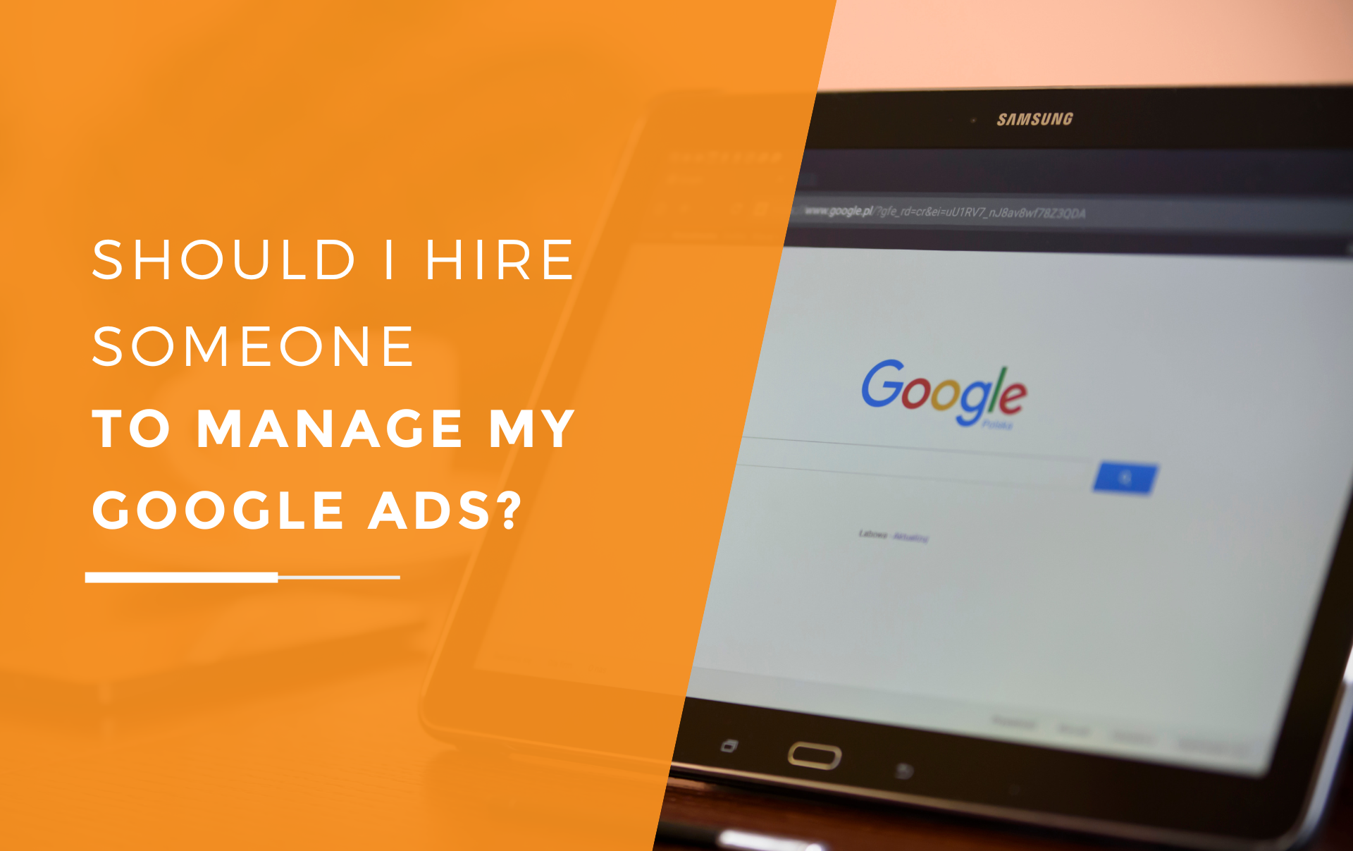 Black Samsung Tablet which is on the Google Search page looking whether they should hire someone to manage their ads.