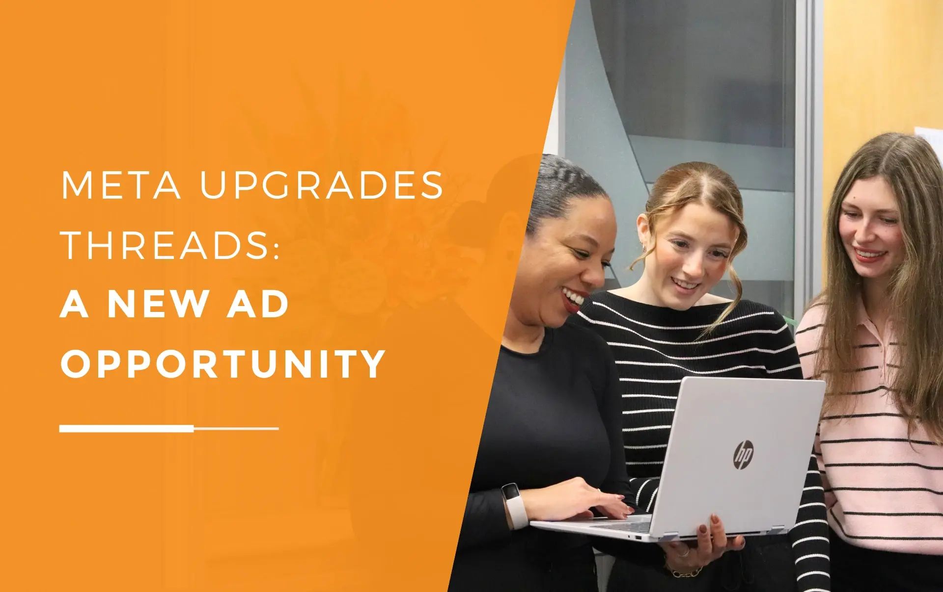 Kerry, Ellie and Sophie reviewing Threads ad performance together on a laptop as part of Meta’s expanding advertising strategy.