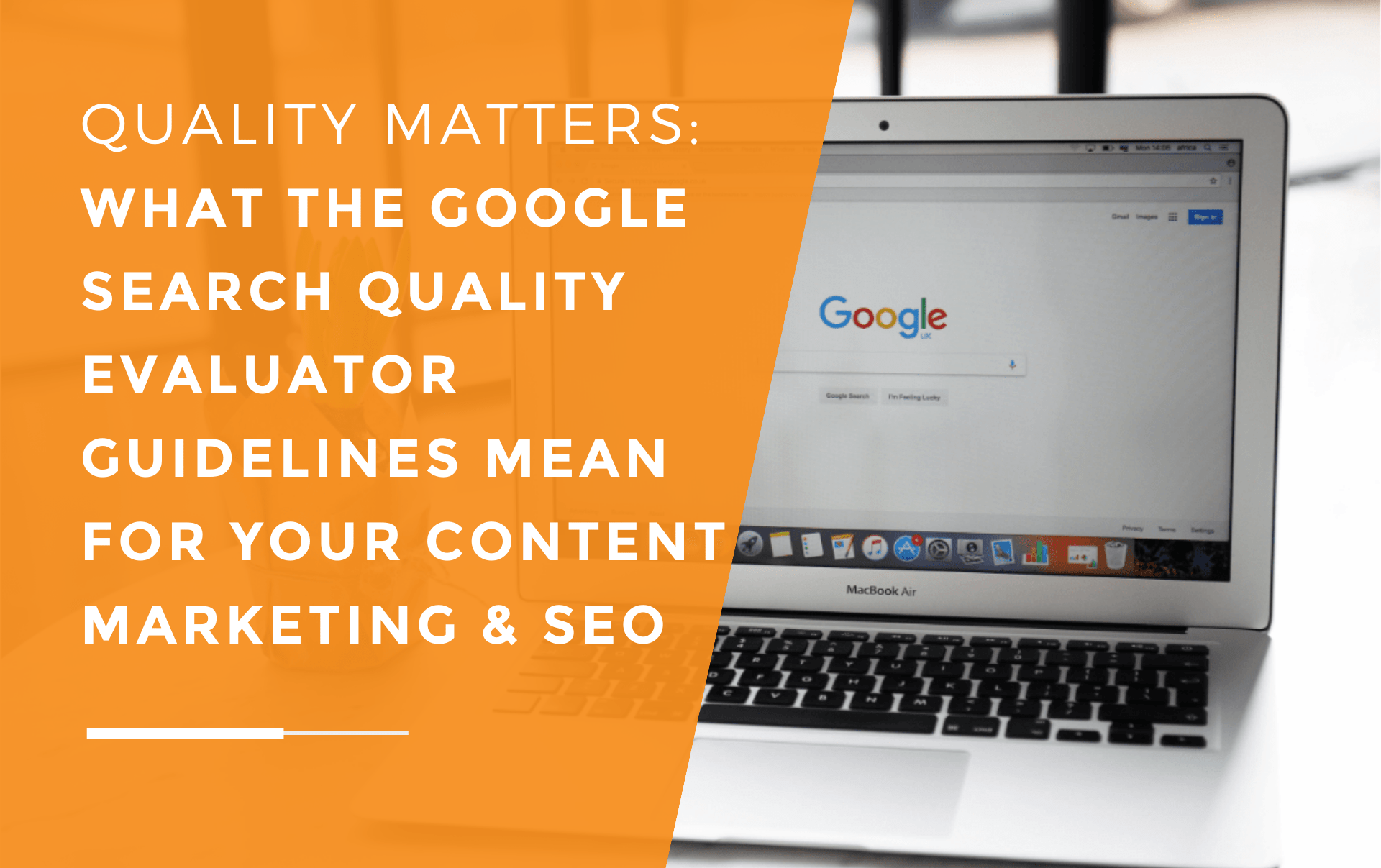 A business person is about to look for more information about Google Search Quality Evaluator Guidelines to know how it affects the content marketing and SEO of the business.