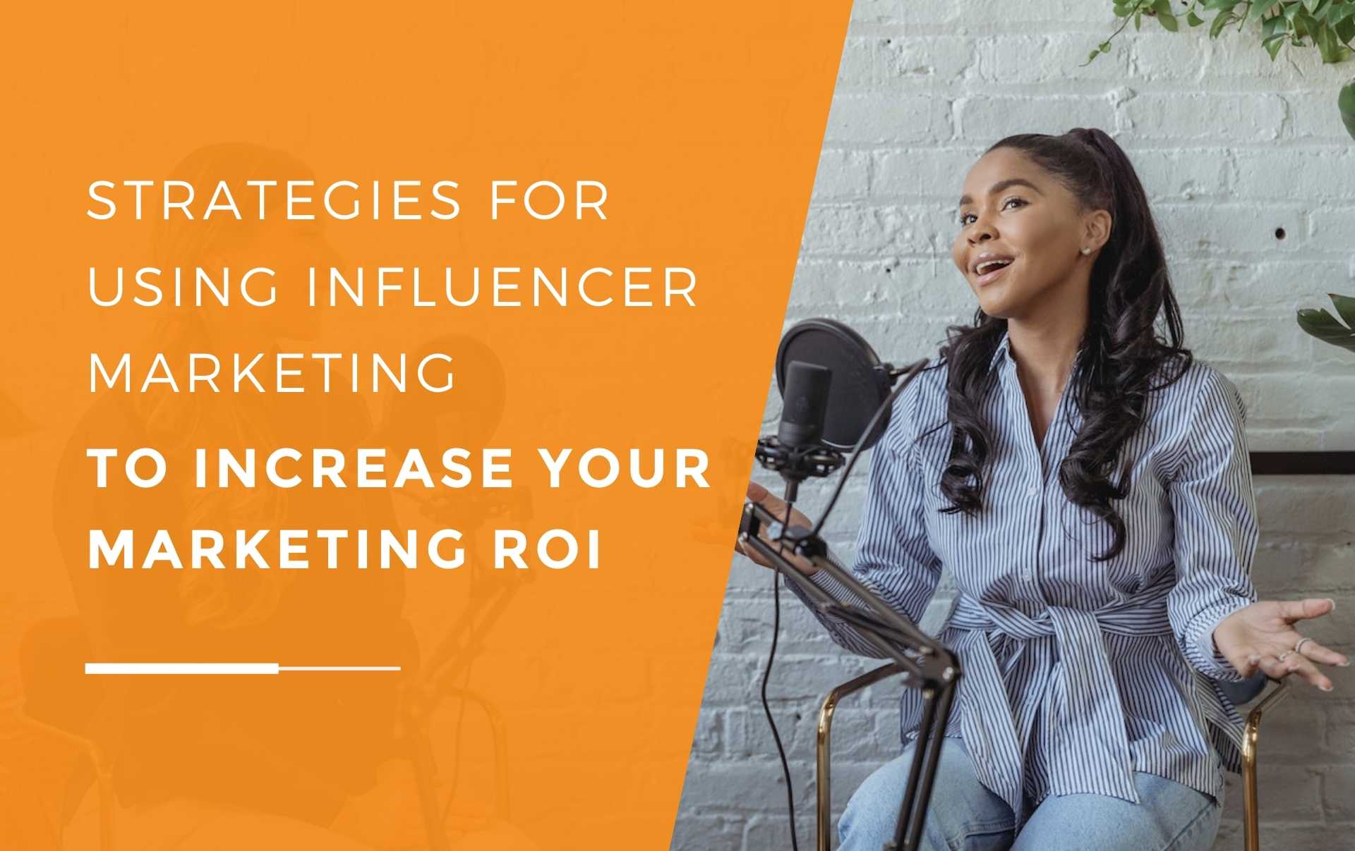 A businesswoman talking to an influencer on her podcast to help increase her business's marketing ROI