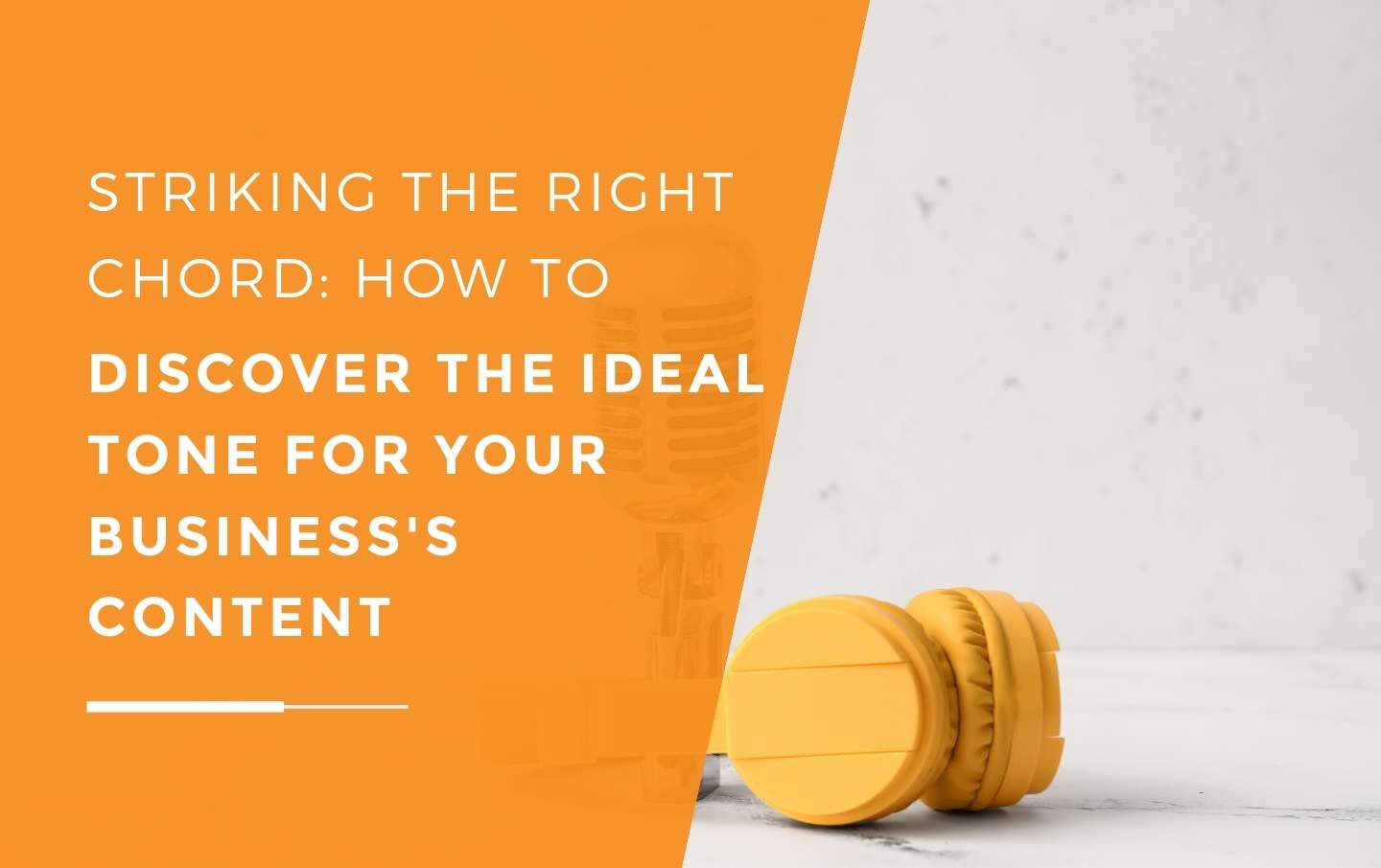 A business owners microphone with yellow headphones around it as they discover the ideal tone of voice for their content