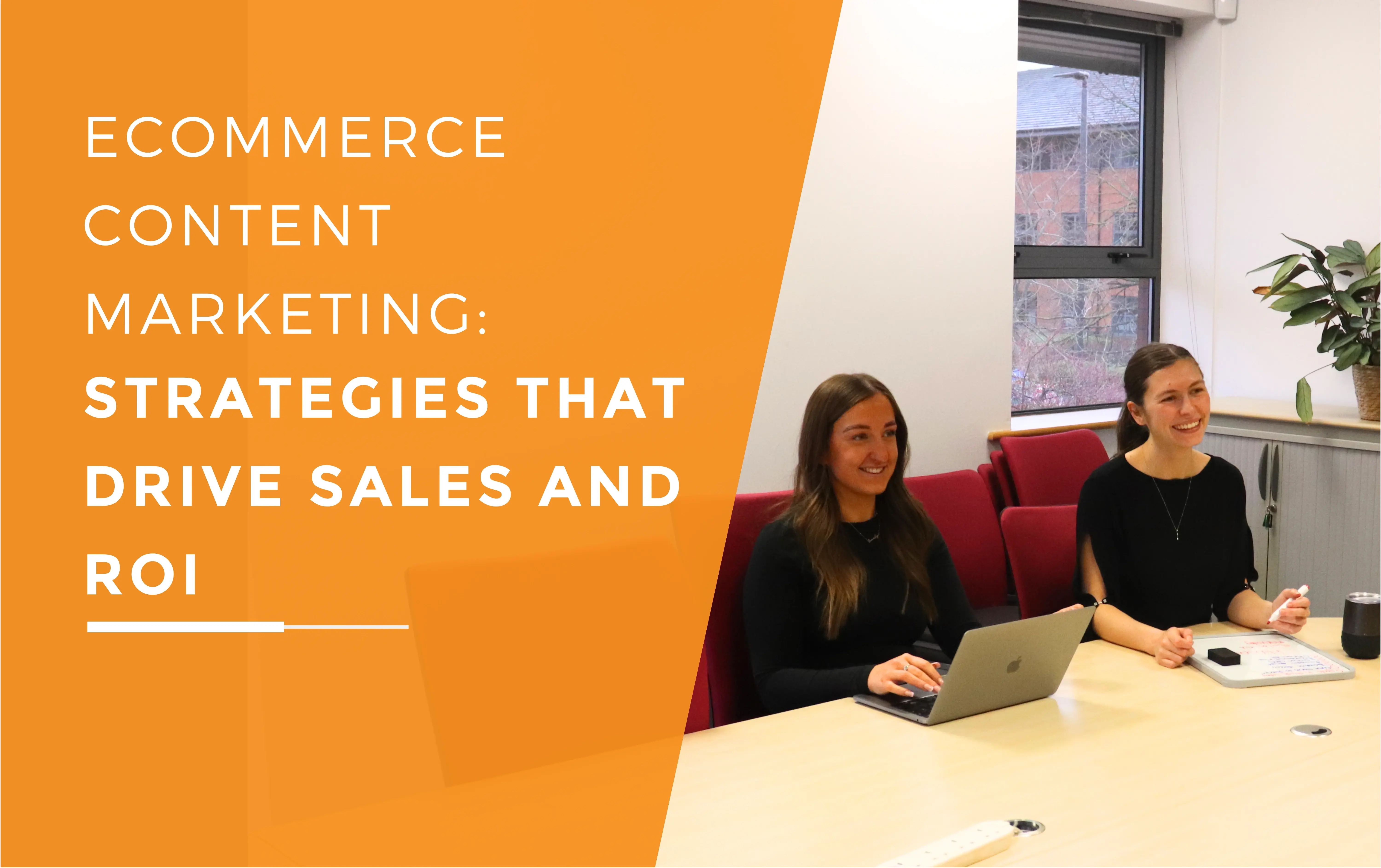Emily and Sophie with a laptop and notebook both smiling while taking notes during a eeting about ecommerce content marketing.