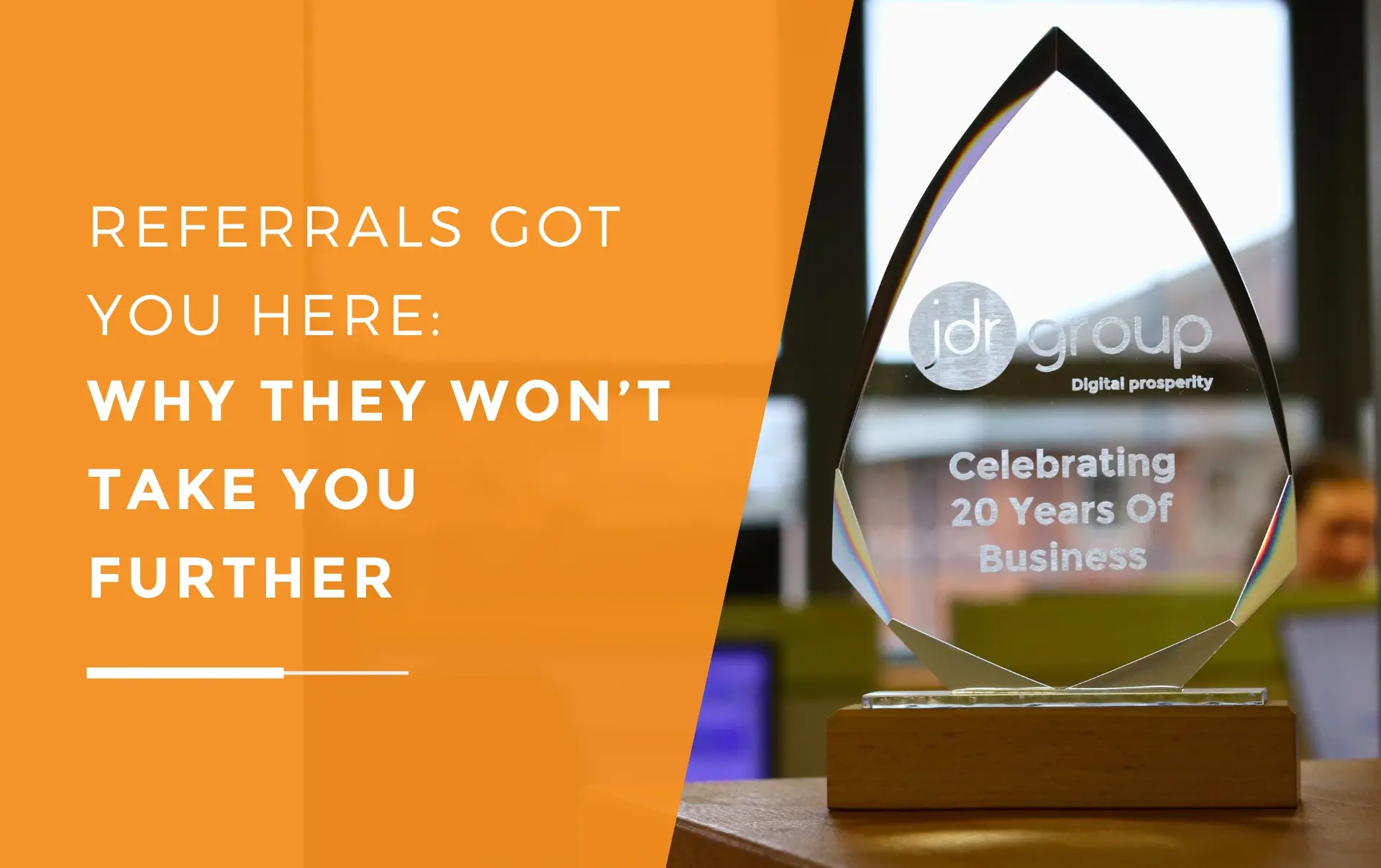 JDR Group award celebrating 20 years in business, symbolising growth beyond word of mouth and the need for a scalable marketing strategy.